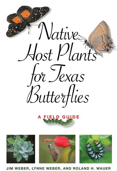 Jim Weber, Lynne M. Weber, Roland H. Wauer - Native Host Plants for Texas Butterflies, Häftad