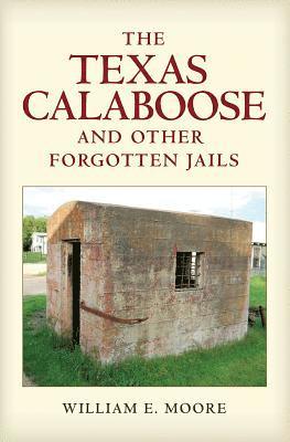 bokomslag The Texas Calaboose and Other Forgotten Jails