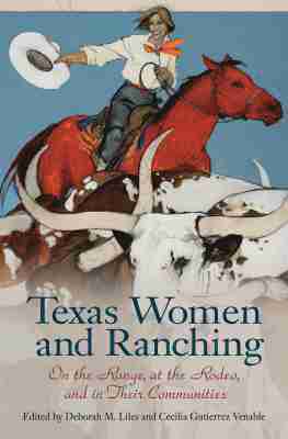Deborah M. Liles, Cecilia Gutierrez Venable, Deborah M. Liles, Deborah M Liles - Texas Women and Ranching, Inbunden