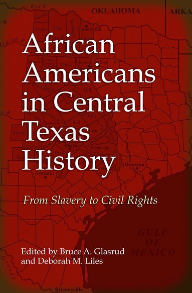Bruce A. Glasrud, Deborah M. Liles - African Americans in Central Texas History, Inbunden