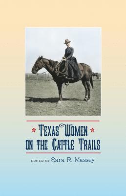 bokomslag Texas Women on the Cattle Trails