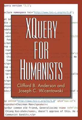 Clifford B. Anderson, Joseph C. Wicentowski, Clifford B Anderson, Joseph C Wicentowski - XQuery for Humanists, Häftad