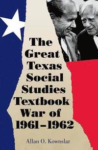 bokomslag The Great Texas Social Studies Textbook War of 19611962