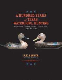 bokomslag A Hundred Years of Texas Waterfowl Hunting
