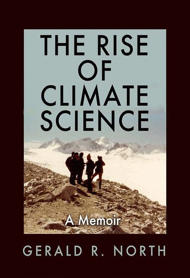 Gerald R. North - Rise of Climate Science, Inbunden