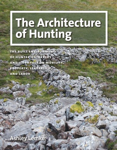 Ashley Lemke - Architecture of Hunting, Inbunden