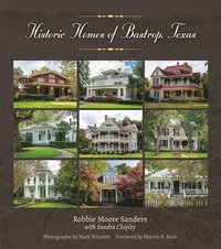 bokomslag Historic Homes of Bastrop, Texas Volume 23