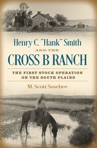 bokomslag Henry C. &quot;Hank&quot; Smith and the Cross B Ranch