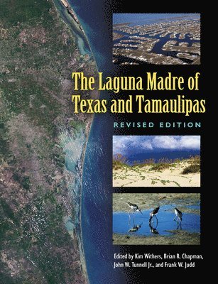 John W. Tunnell Jr., Frank W. Judd, Brian R. Chapman, Kim Withers - Laguna Madre of Texas and Tamaulipas, Second Edition Volume 36, Inbunden