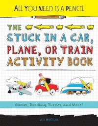 bokomslag All You Need Is a Pencil: The Stuck in a Car, Plane, or Train Activity Book