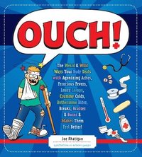 bokomslag Ouch!: The Weird & Wild Ways Your Body Deals with Agonizing Aches, Ferocious Fevers, Lousy Lumps, Crummy Colds, Bothersome Bites, Breaks, Bruises & Bu