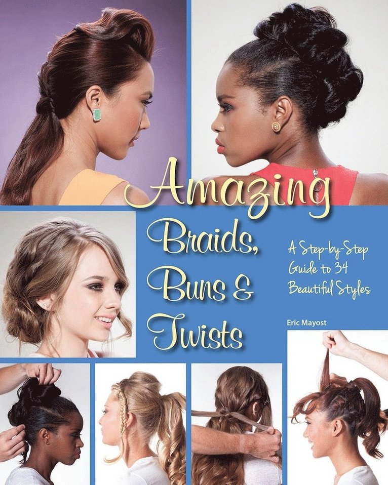 Amazing Braids, Buns & Twists 1