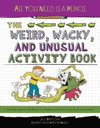 bokomslag All You Need Is a Pencil: The Weird, Wacky, and Unusual Activity Book