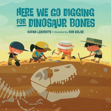Susan Lendroth, Bob Kolar - Here We Go Digging for Dinosaur Bones, Inbunden