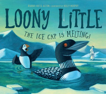 Dianna Hutts Aston, Kelly Murphy - Loony Little, Inbunden