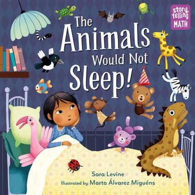 Sara Levine, Marta Alvarez Miguens - Animals Would Not Sleep!, Inbunden