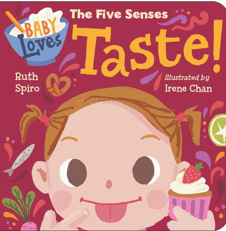 Ruth Spiro, Irene Chan - Baby Loves the Five Senses: Taste!, Kartonnage