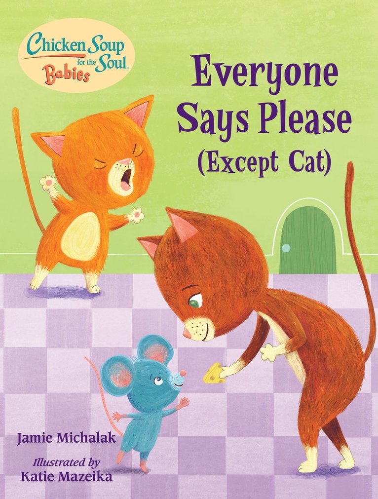 Chicken Soup for the Soul BABIES: Everyone Says Please (Except Cat) 1