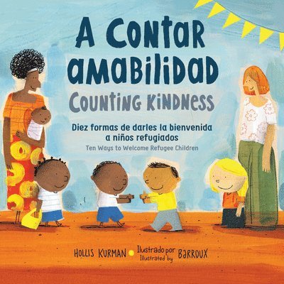 A Contar Amabilidad / Counting Kindness (Spanish Bilingual Edition): Diez Formas de Darles La Bienvenida a Niños Refugiados