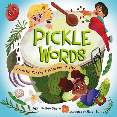 April Pulley Sayre, Jialei Sun - Pickle Words, Inbunden