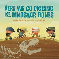 bokomslag Here We Go Digging for Dinosaur Bones