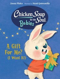 bokomslag Chicken Soup for the Soul BABIES: A Gift For Me? (I Want It!)