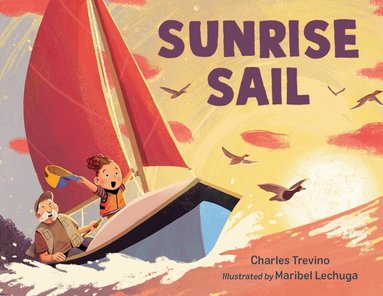 Charles Trevino, Maribel Lechuga - Sunrise Sail, Inbunden