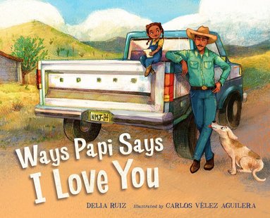 Delia Ruiz, Carlos Velez Aguilera - Ways Papi Says I Love You, Inbunden