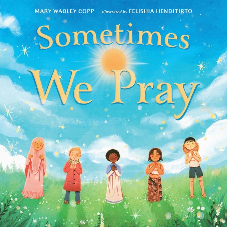 Mary Wagley Copp, Felishia Henditirto, Mary Wagley Copp - Sometimes We Pray, Inbunden
