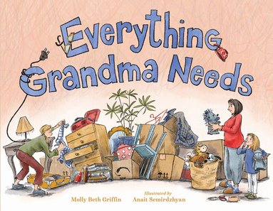Molly Beth Griffin, Anait Semirdzhyan - Everything Grandma Needs, Inbunden