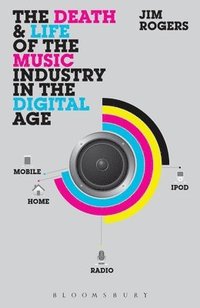 bokomslag The Death and Life of the Music Industry in the Digital Age