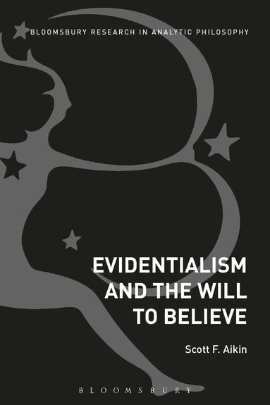 Scott Aikin - Evidentialism and the Will to Believe, Inbunden