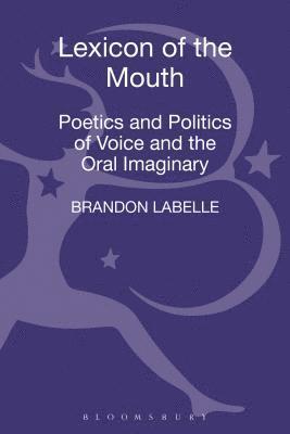 Brandon LaBelle - Lexicon of the Mouth, Inbunden
