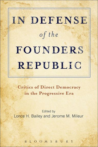 Lonce H. Bailey, Jerome M. Mileur - In Defense of the Founders Republic, Inbunden