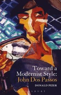 bokomslag Toward a Modernist Style: John Dos Passos