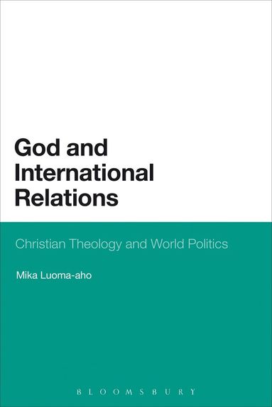 Mika Luoma-Aho - God and International Relations, Häftad