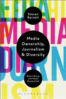 Media Ownership, Journalism and Diversity 1