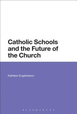 bokomslag Catholic Schools and the Future of the Church