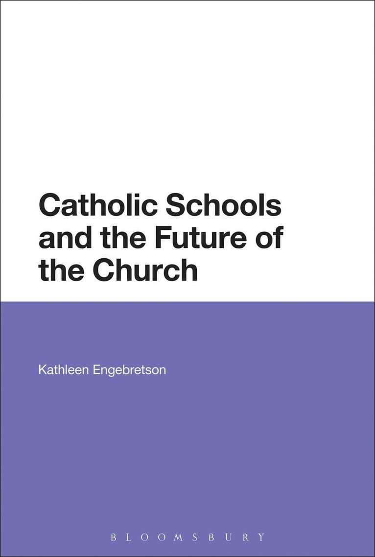Kathleen Engebretson - Catholic Schools and the Future of the Church, Inbunden