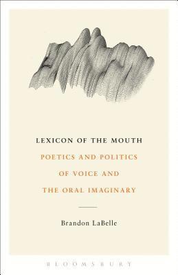 Brandon LaBelle, Norway) LaBelle, Brandon (Bergen Academy of Art and Design - Lexicon of the Mouth, Häftad