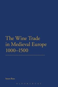 bokomslag The Wine Trade in Medieval Europe 1000-1500