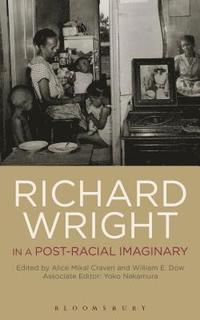 bokomslag Richard Wright in a Post-Racial Imaginary