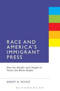 bokomslag Race and America's Immigrant Press