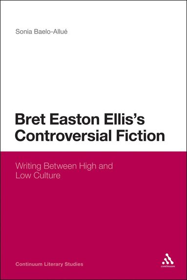 bokomslag Bret Easton Ellis's Controversial Fiction