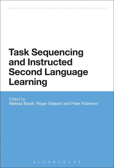 Melissa Baralt, Roger Gilabert, Peter Robinson - Task Sequencing and Instructed Second Language Learning, Inbunden