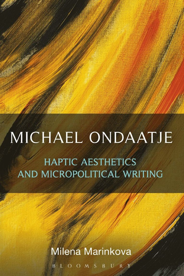 Milena Marinkova, Marinkova Milena - Michael Ondaatje: Haptic Aesthetics and Micropolitical Writing, Häftad
