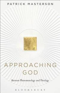 bokomslag Approaching God: Between Phenomenology and Theology