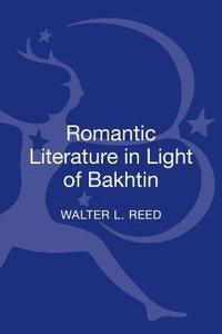 bokomslag Romantic Literature in Light of Bakhtin