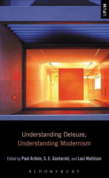 Paul Ardoin, S. E. Gontarski, Laci Mattison - Understanding Deleuze, Understanding Modernism, Inbunden