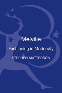 bokomslag Melville: Fashioning in Modernity